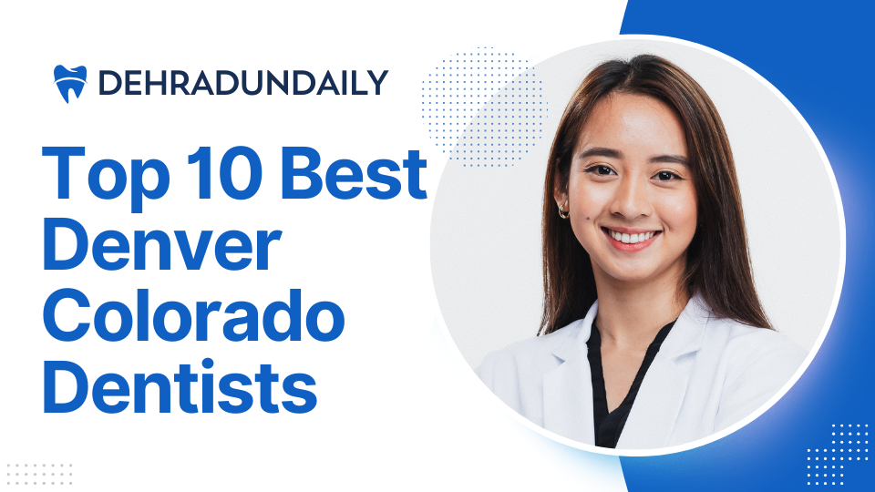 Top 10 Best Denver Colorado Dentists